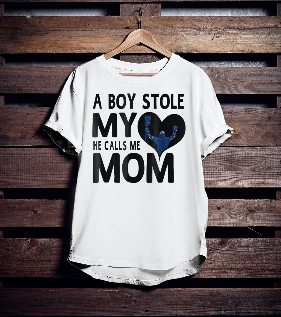 A Boy Stole My Heart He Calls Me Mom Lacrosse Player T-Shirt