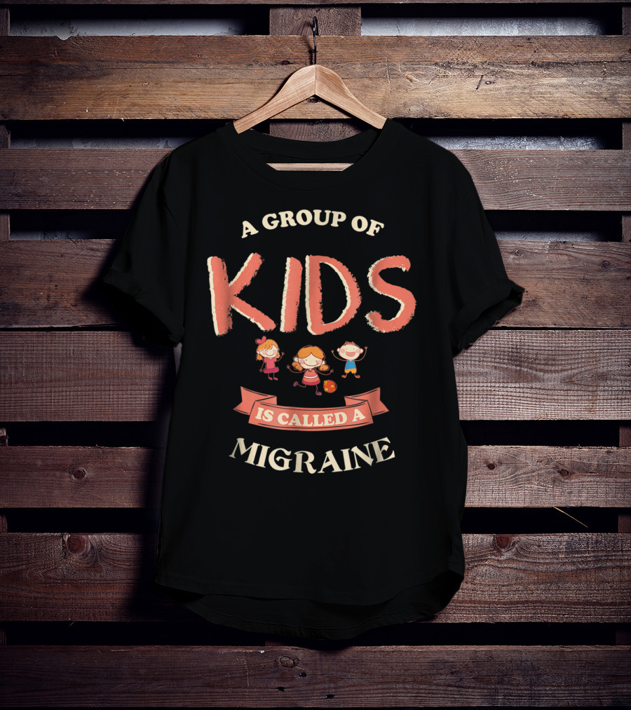 A Group Of Kids Is Called A Migraine Fun Cartoon T-Shirt