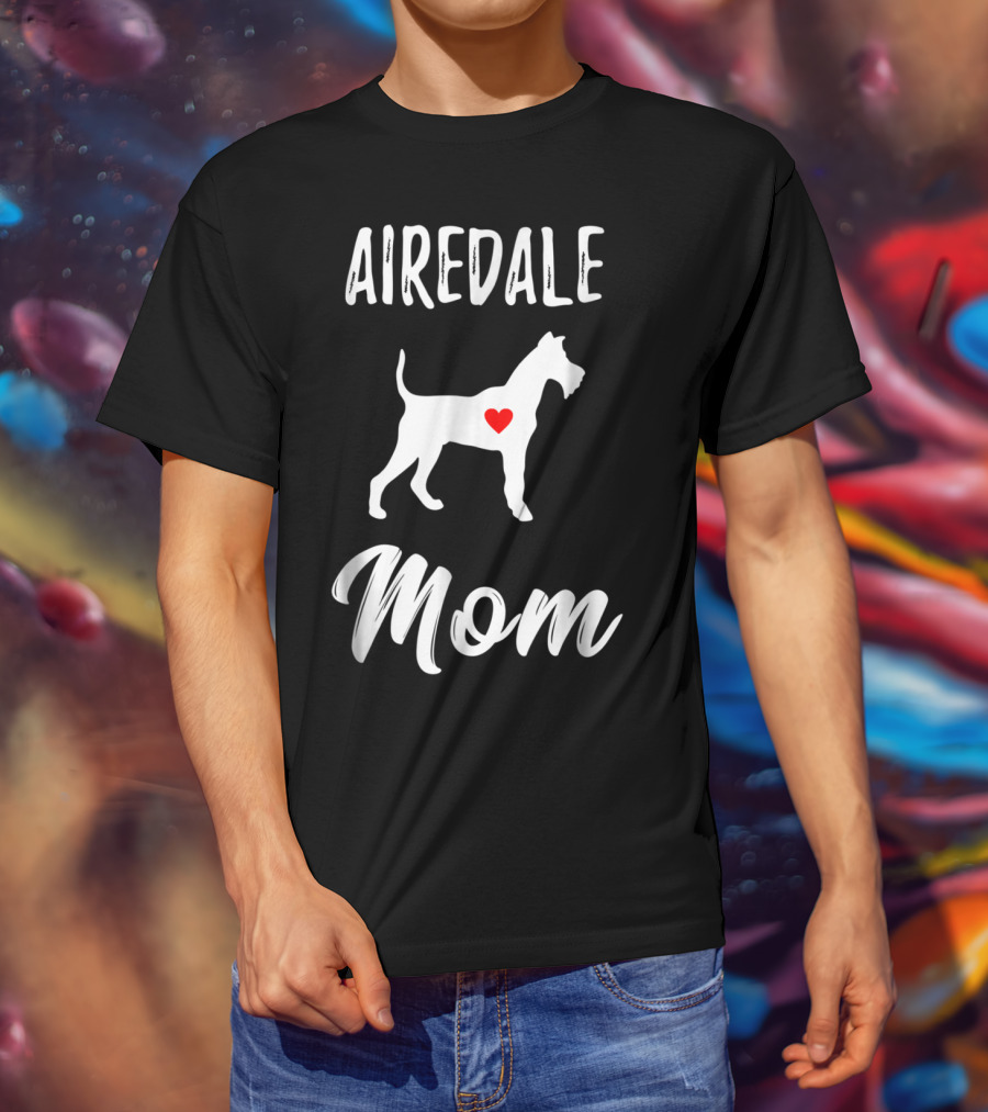 Airedale Terrier Mom Dog Lover Owner T-Shirt