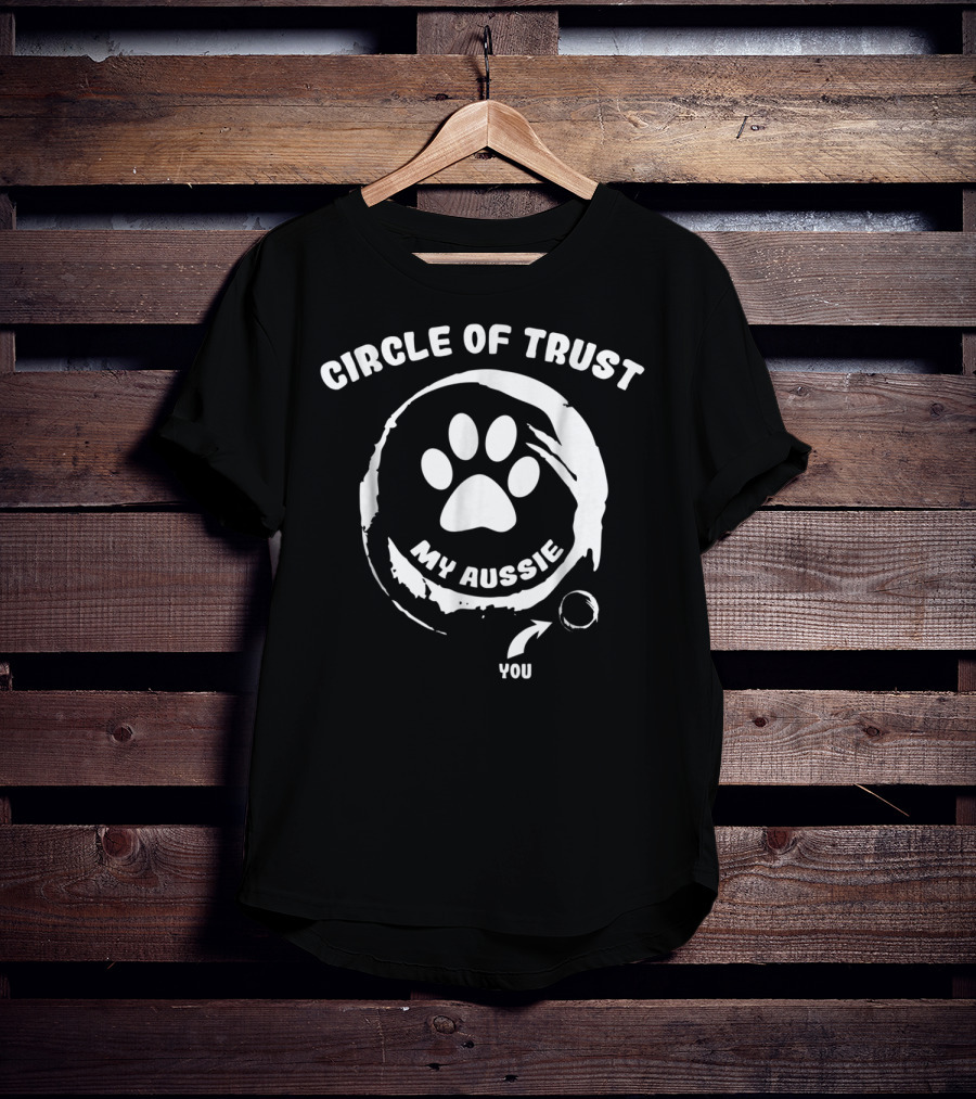 Circle Of Trust My Aussie You T-Shirt