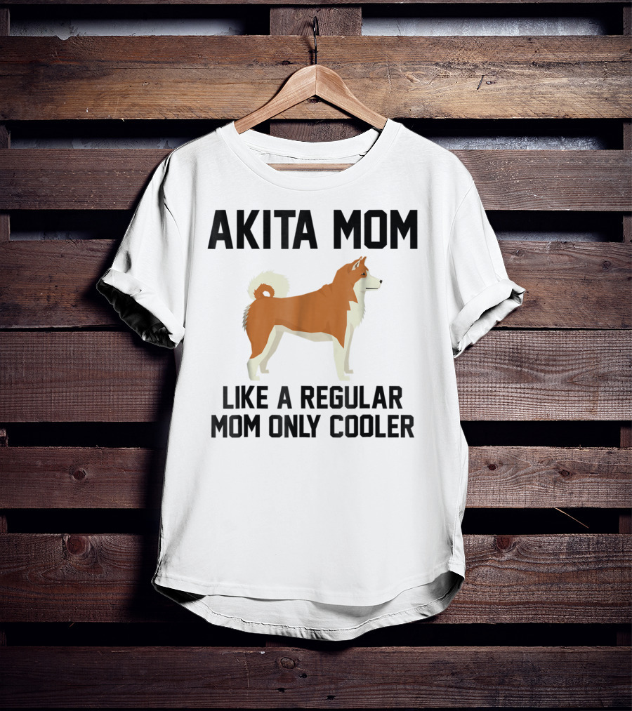 Akita Mom Like A Regular Mom Only Cooler T-Shirt