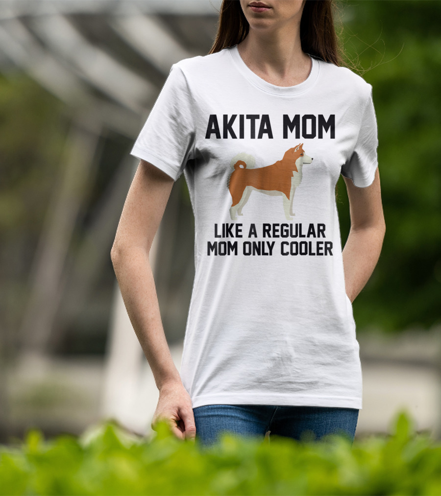 Akita Mom Like A Regular Mom Only Cooler T-Shirt