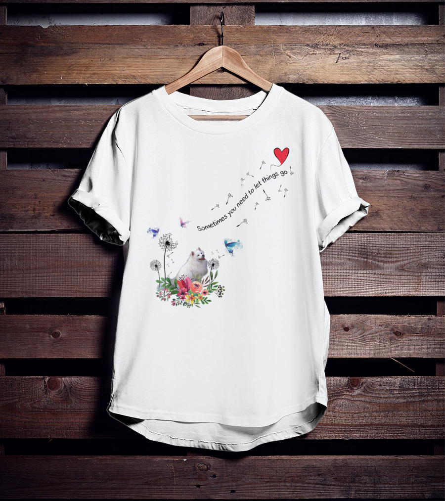 Sometimes You Need To Let Things Go American Eskimo Dog Ki51 T-Shirt