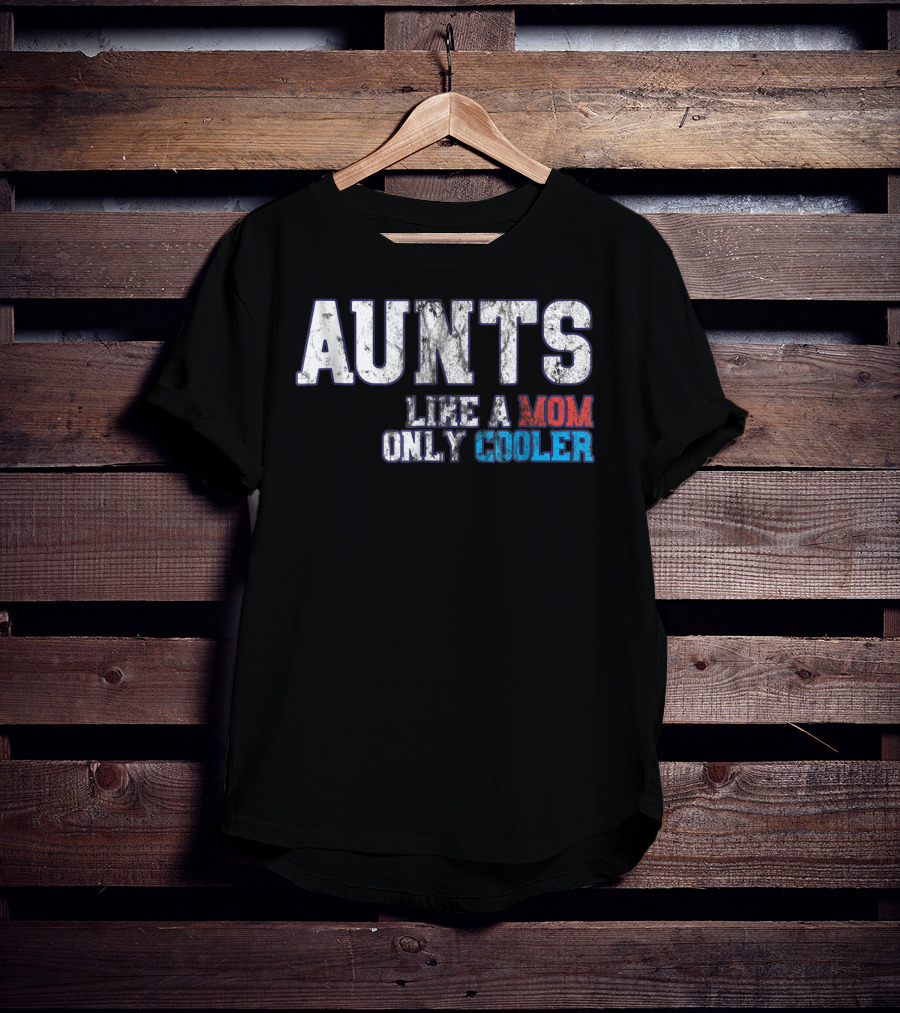 Aunts Like A Mom Only Cooler Vintage T-Shirt