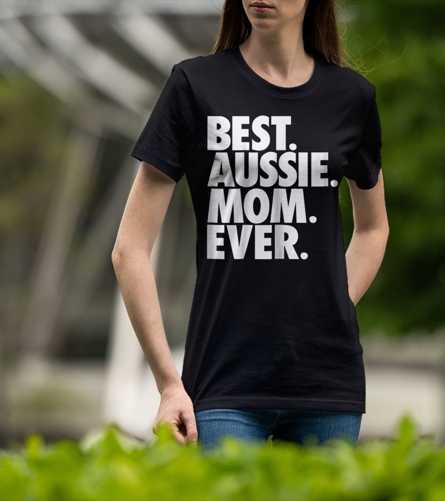 Best Aussie Mom Ever T-Shirt