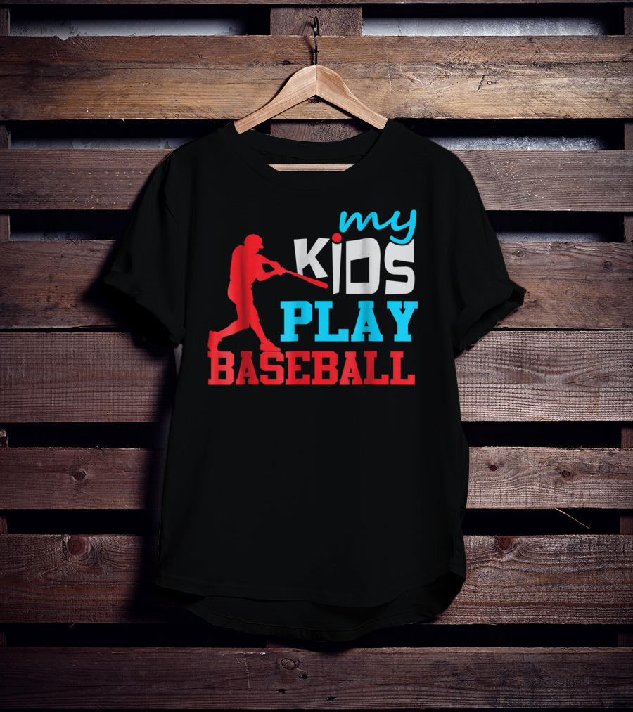 Baseball Parent My Kids Play Baseball T-Shirt