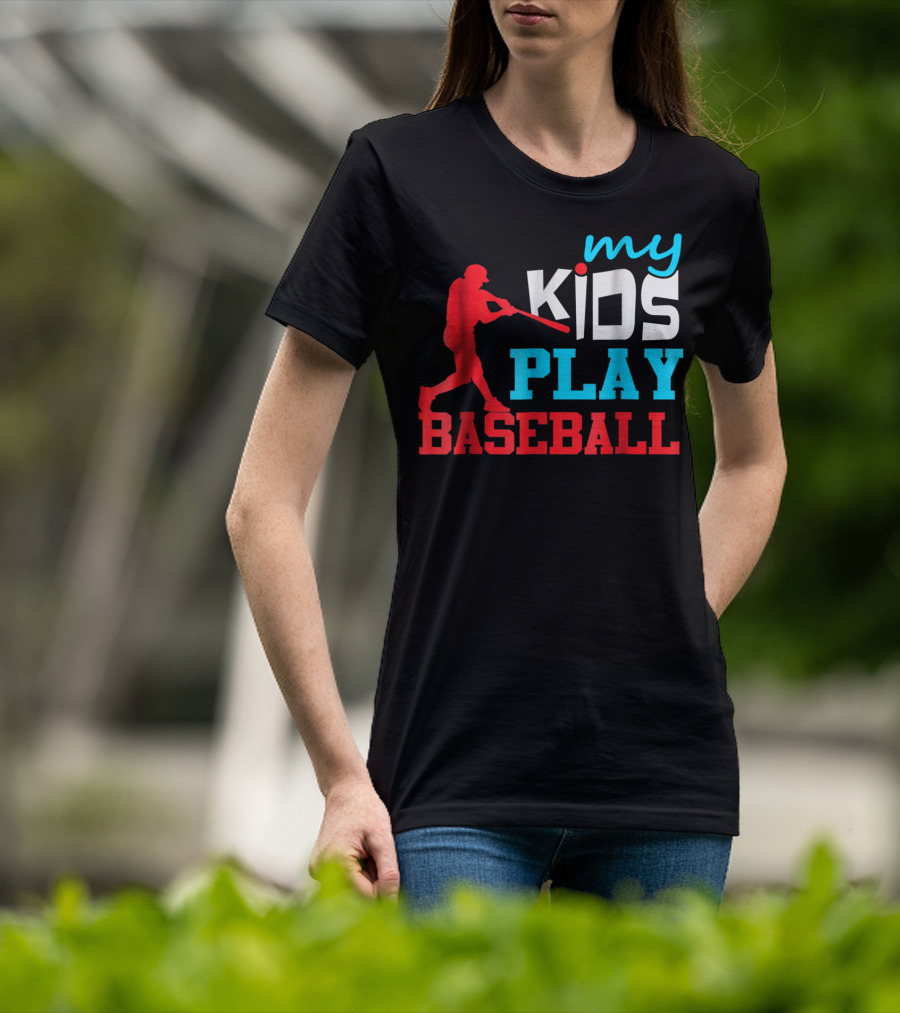 Baseball Parent My Kids Play Baseball T-Shirt