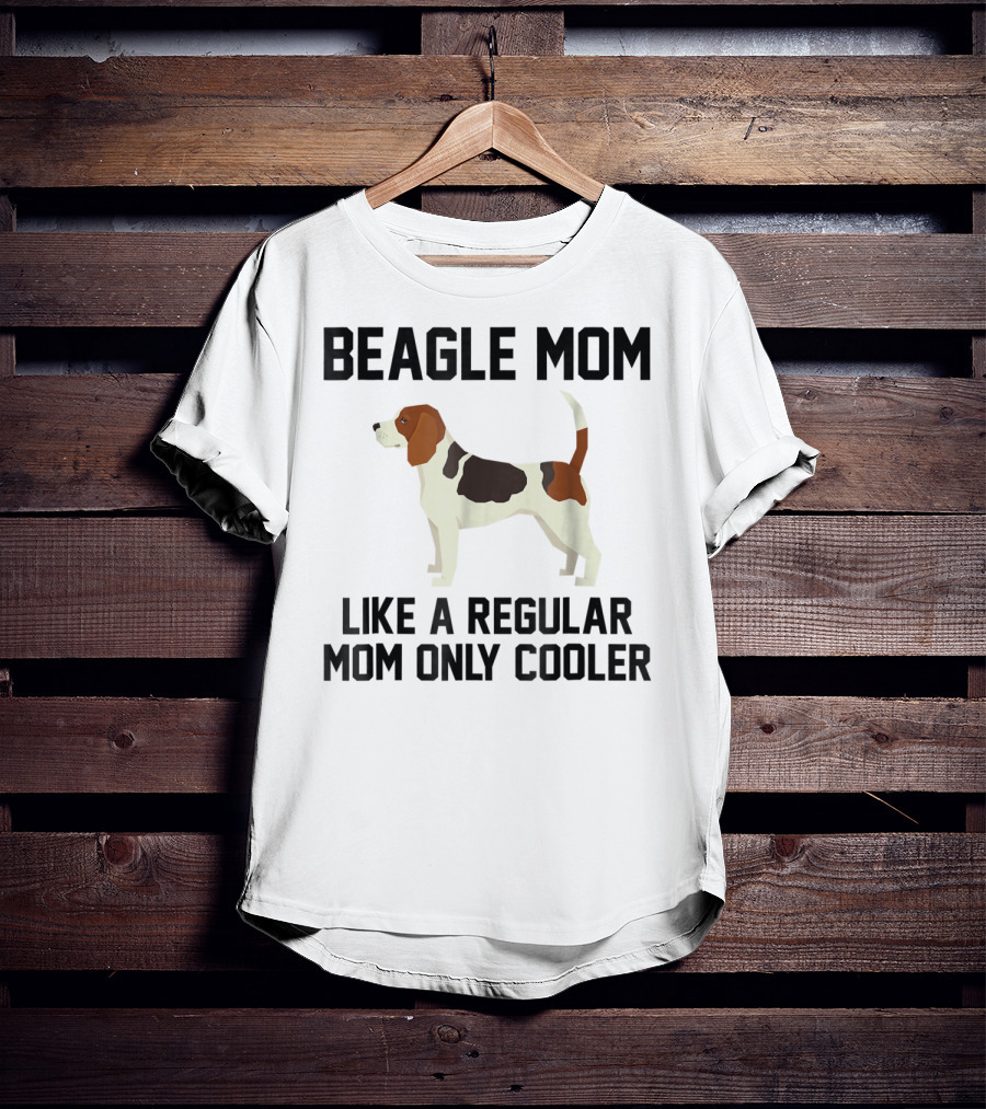 Beagle Mom Like A Regular Mom Only Cooler T-Shirt
