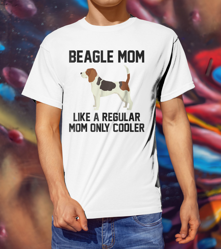 Beagle Mom Like A Regular Mom Only Cooler T-Shirt