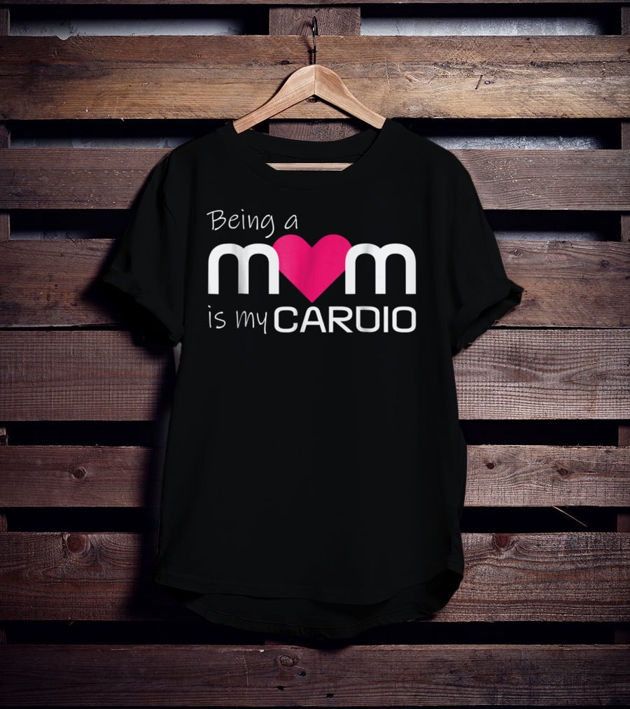 Being A Mom Heart Cardio T-Shirt