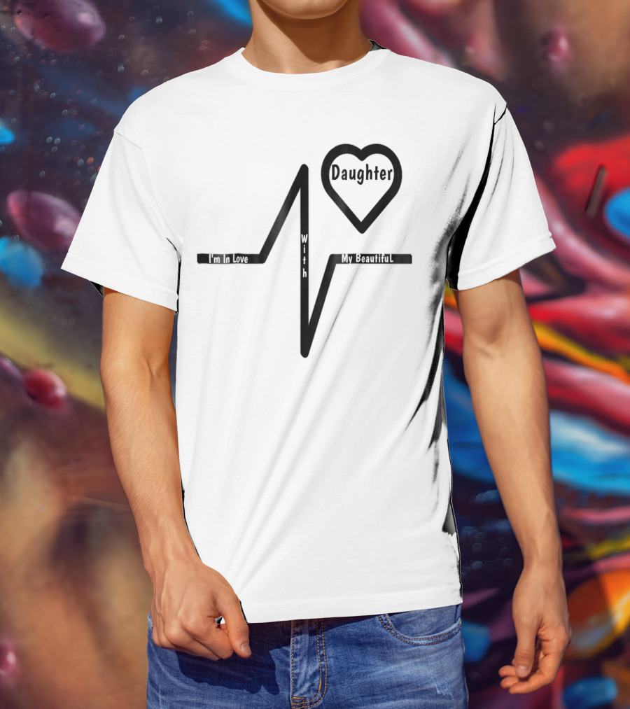 Mom's Love My Beautiful Best Daughter Heartbeat T-Shirt