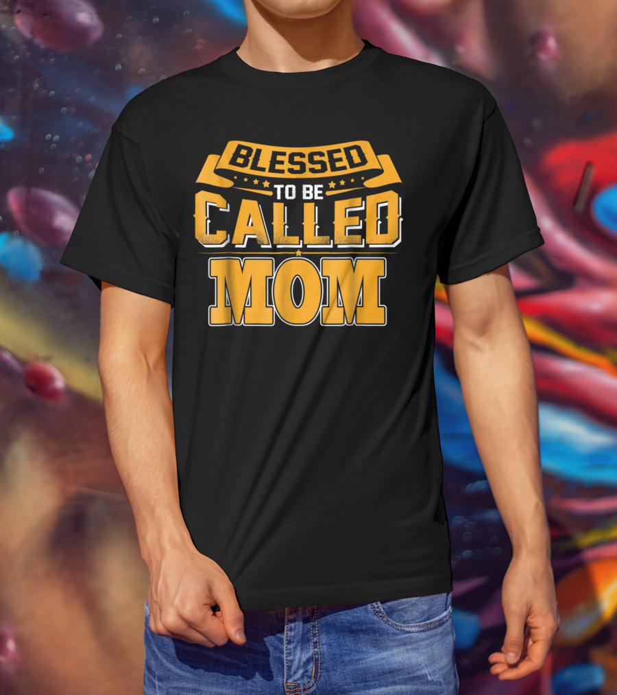 Blessed To Be Called Mom T-Shirt