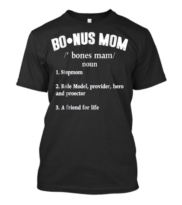 Bonus Mom Stepmom Role Model Provider Hero Protector Friend For Life T-Shirt