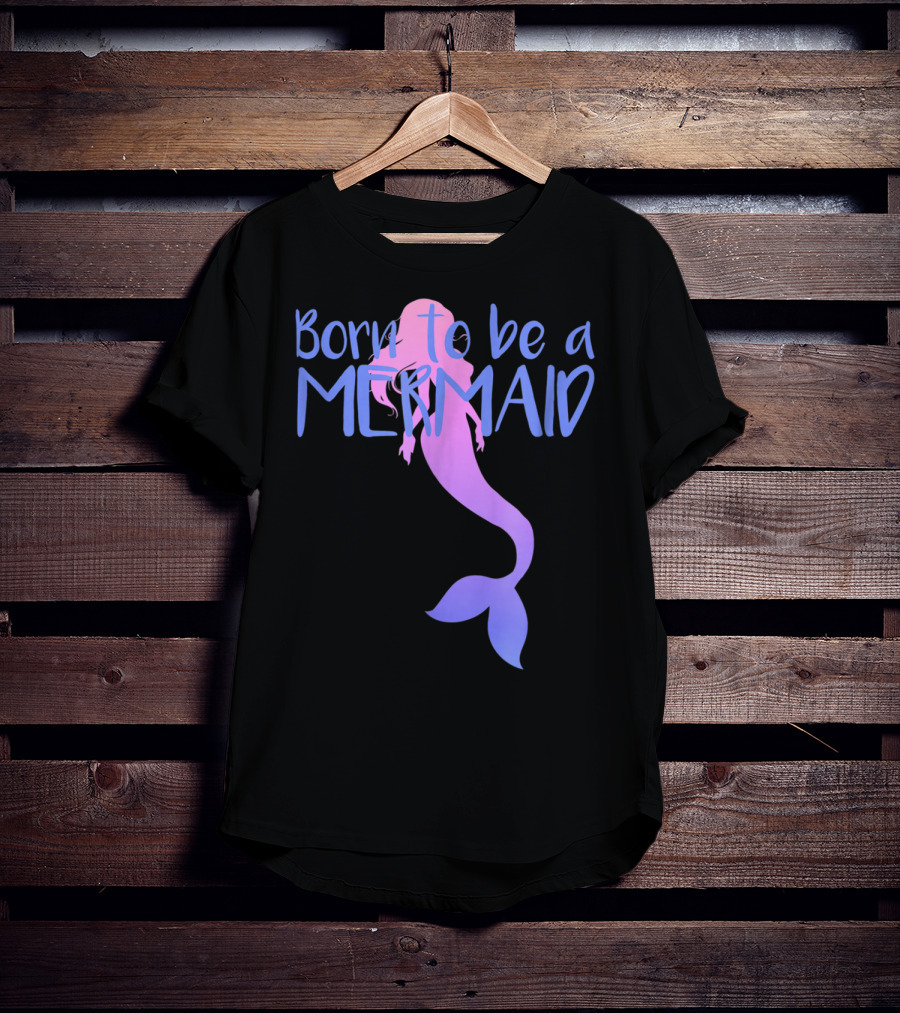 Born To Be A Mermaid Lover Cute T-Shirt