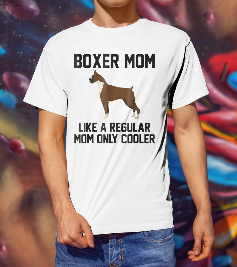 Boxer Mom Like A Regular Mom Only Cooler T-Shirt
