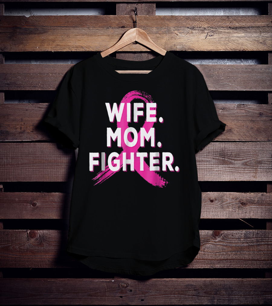 Wife Mom Fighter Breast Cancer Awareness Pink T-Shirt