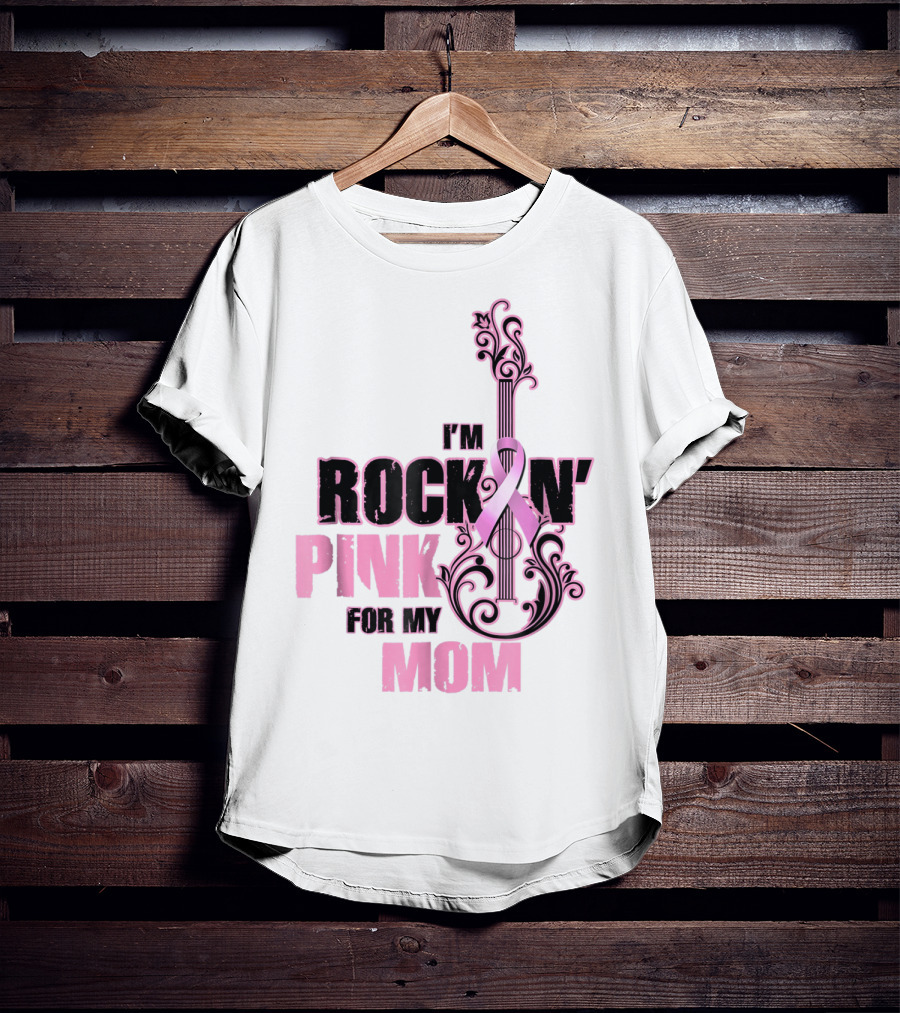 I'm Rock'n Pink For My Mom T-Shirt