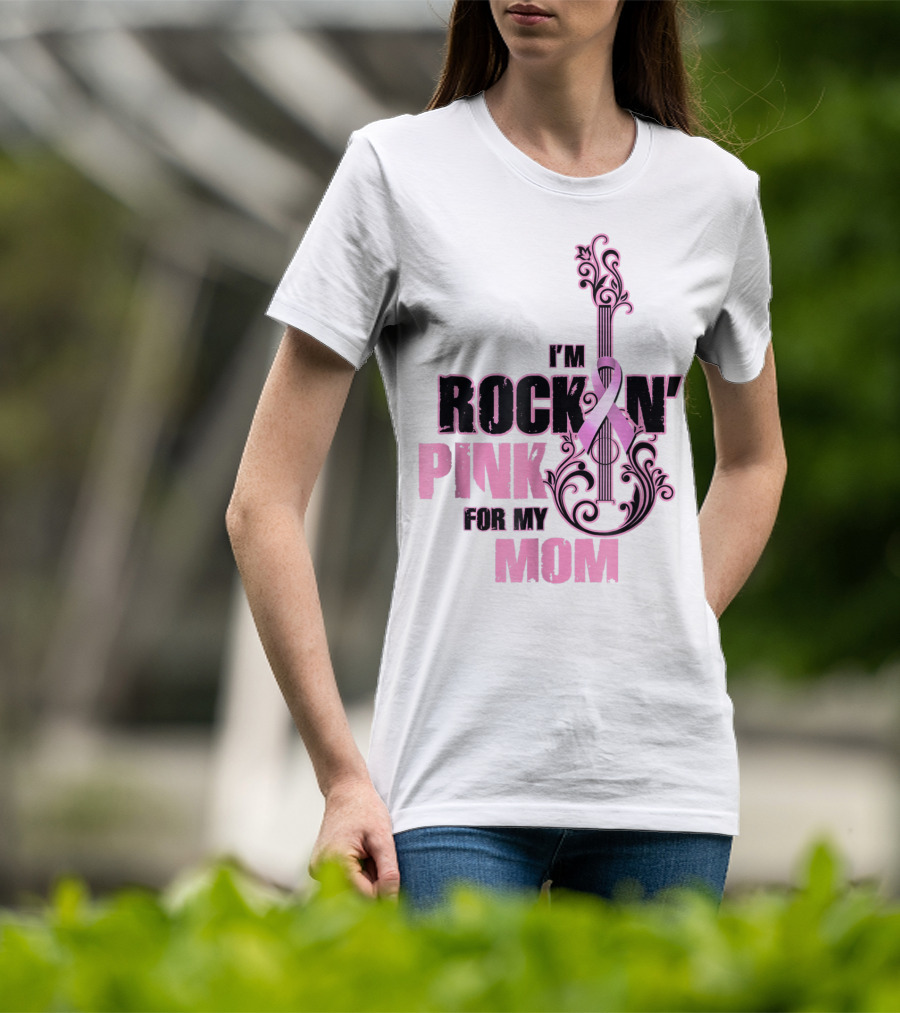 I'm Rock'n Pink For My Mom T-Shirt