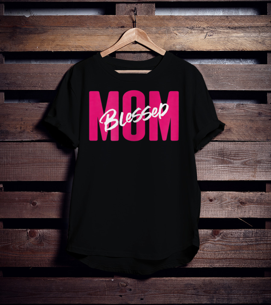 Blessed Mom Blessed T-Shirt