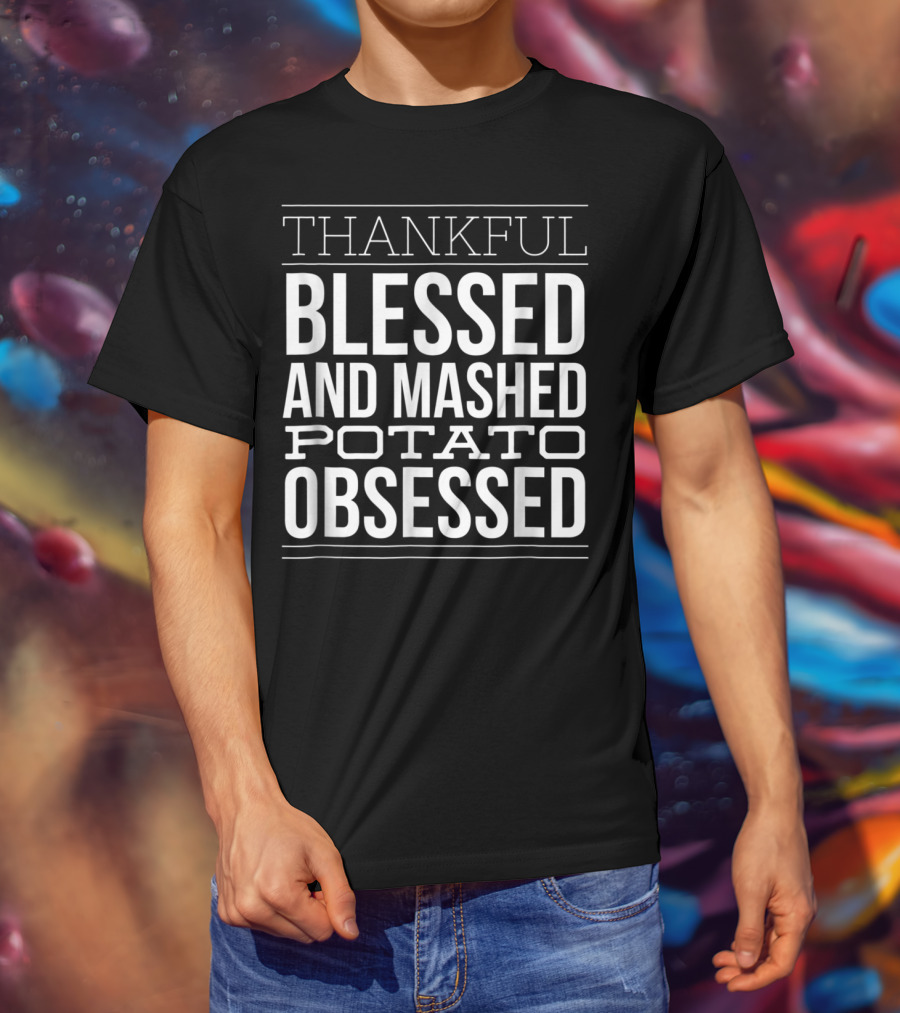Thankful Blessed And Mashed Potato Obsessed Christian Thanksgiving Dinner Mom T-Shirt