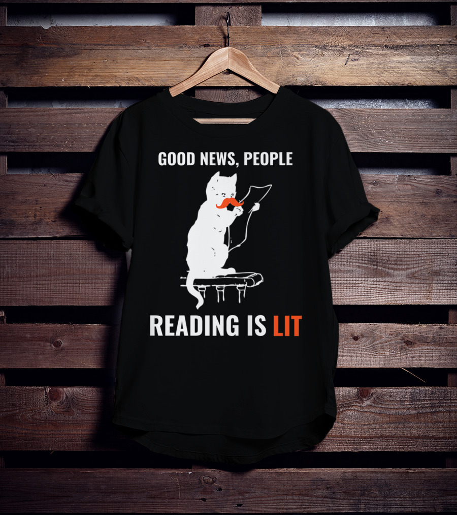 Good News People Cat Reading Is Lit Book Nerd Funny Cat Librarian Cat Mom28 T-Shirt