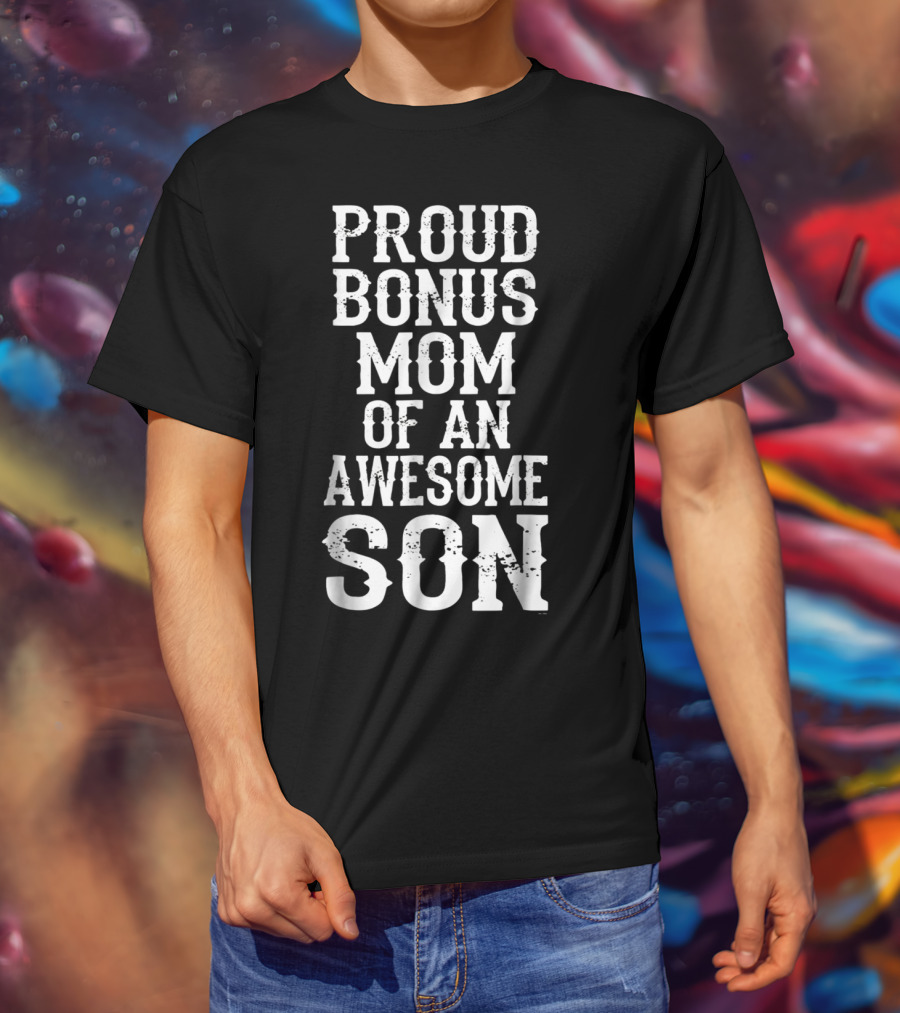 Proud Bonus Mom Of An Awesome Son T-Shirt