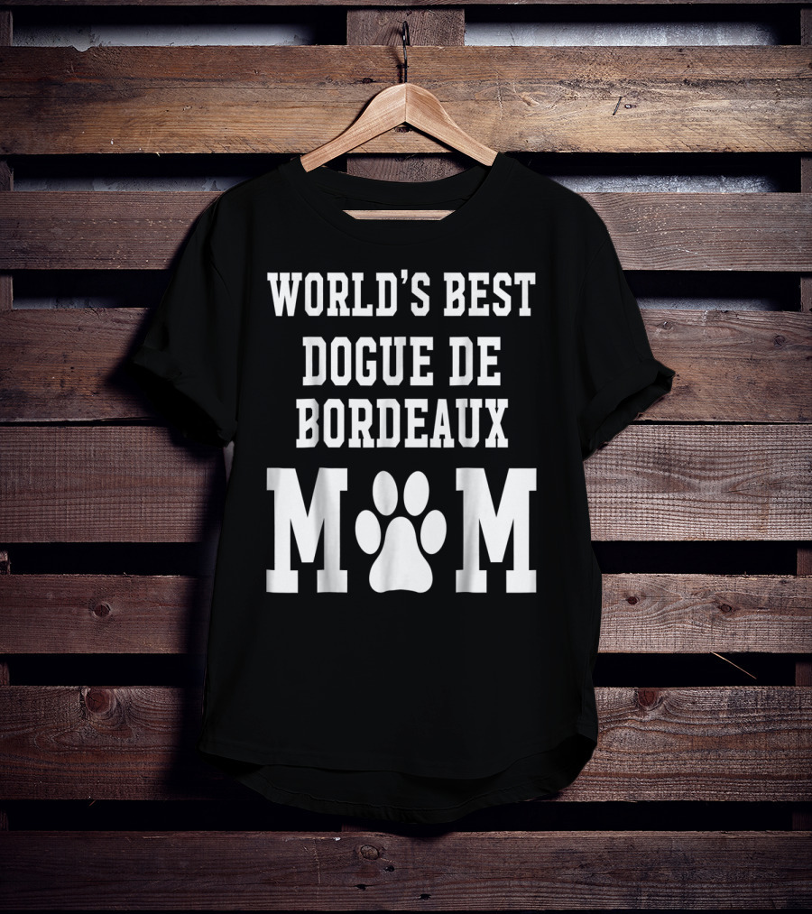 World's Best Dogue DE Bordeaux Mom T-Shirt
