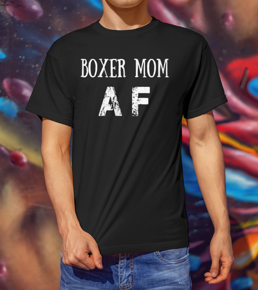 Boxer Mom AF Boxer Mom Boxer T-Shirt