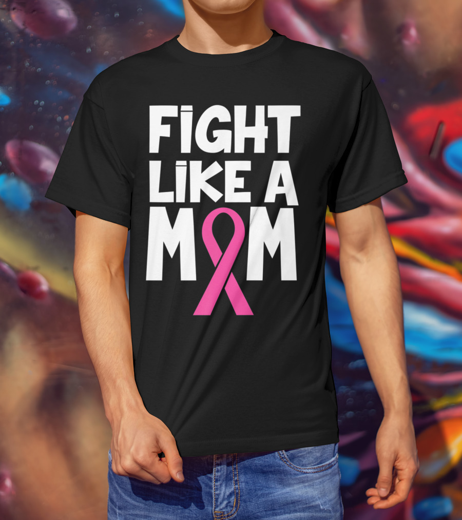 Fight Like A Mom Breast Cancer Awareness Pink T-Shirt