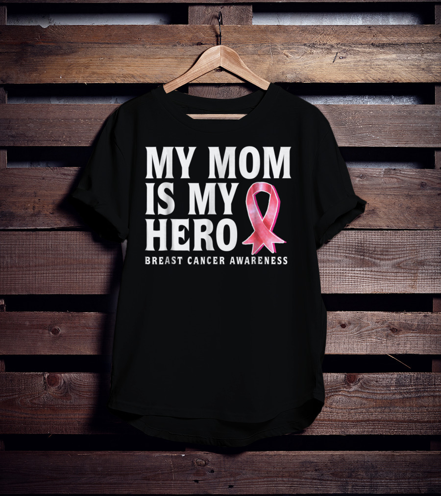My Mom Is My Hero Breast Cancer Awareness T-Shirt