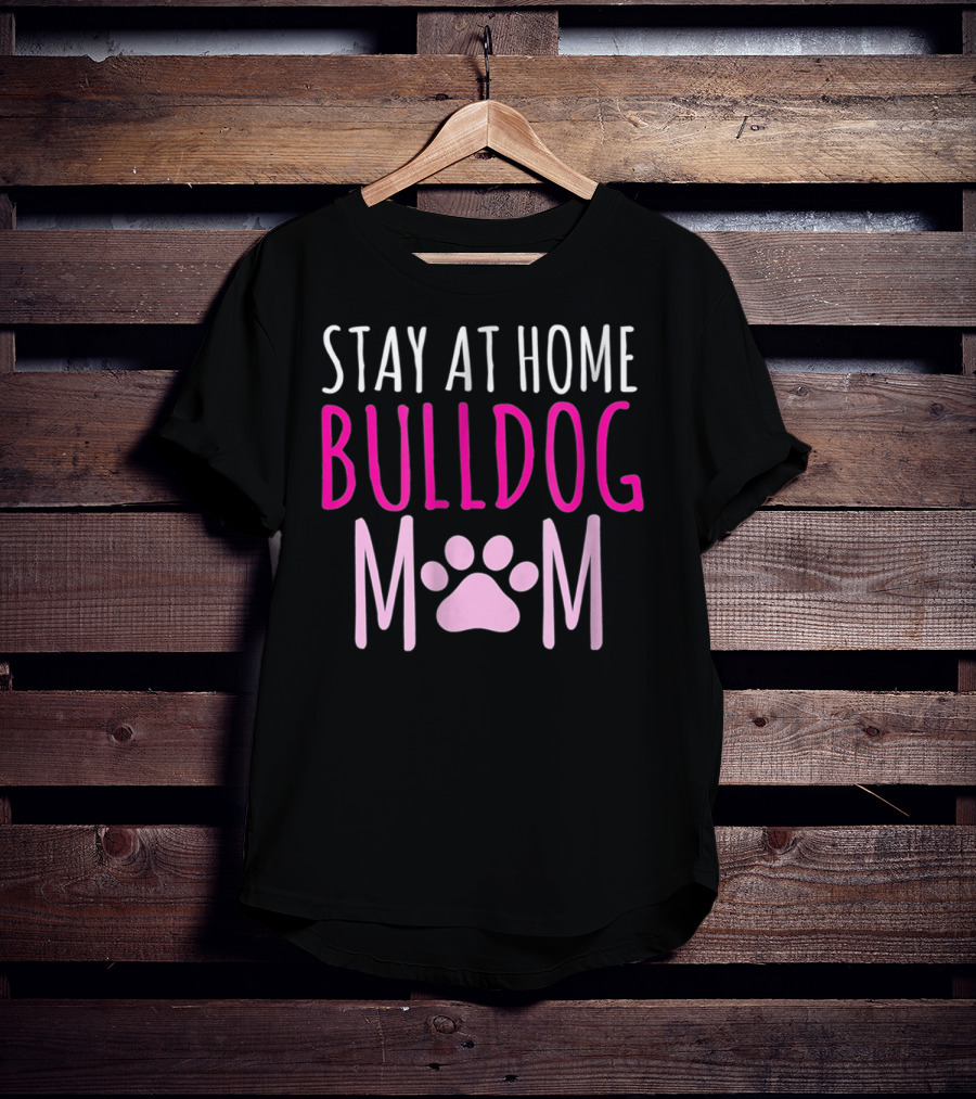 Stay At Home Bulldog Mom T-Shirt