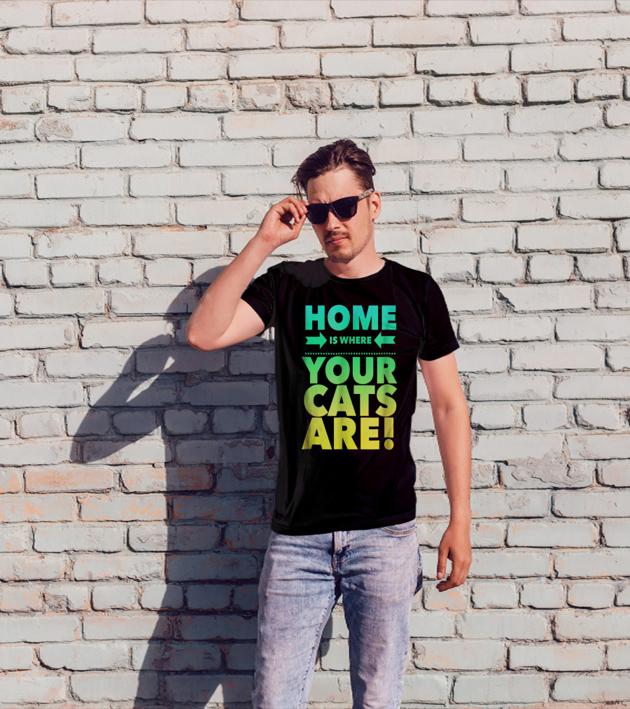 Home Is Where Your Cats Are Cat Mom Cat Dad T-Shirt