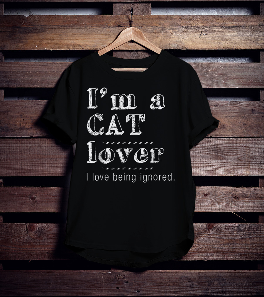 I'm A Cat Lover I Love Being Ignored T-Shirt