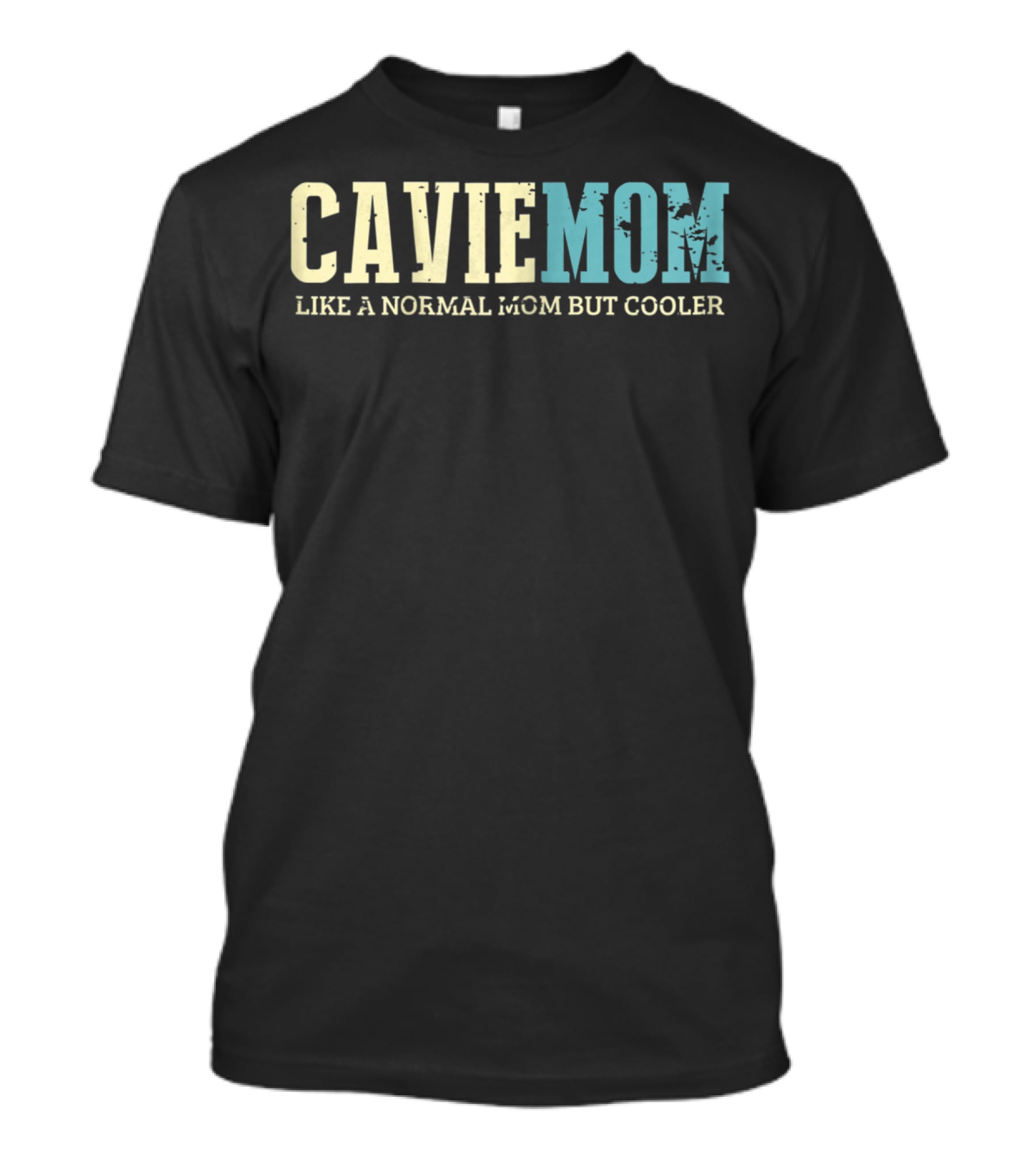 Cavie Mom Like A Normal Mom But Cooler Text T-Shirt
