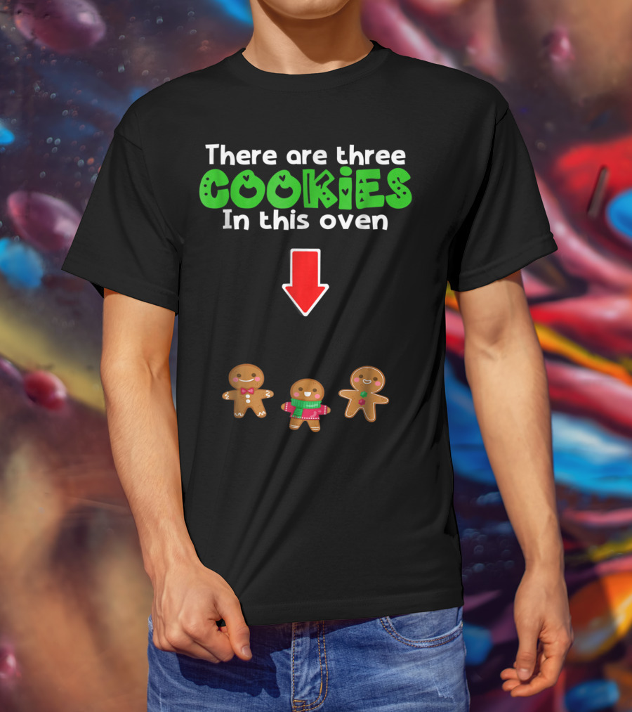 There Are Three Cookies In This Oven Christmas Expecting Triplets Mom To Be Pregnant Wife T-Shirt