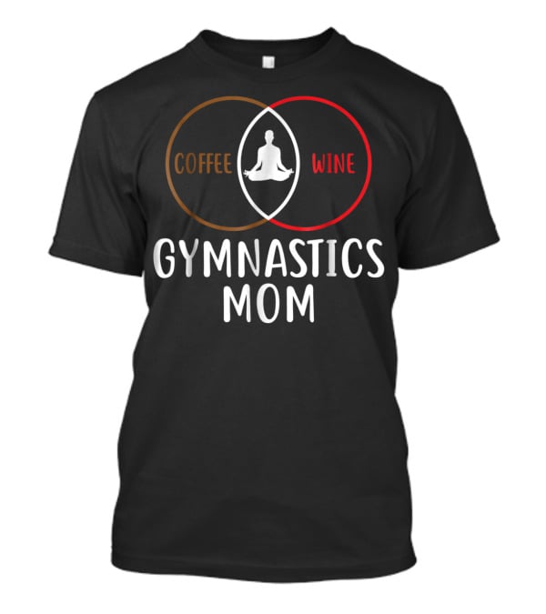 Coffee Wine Gymnastics Mom Meditation Circles T-Shirt