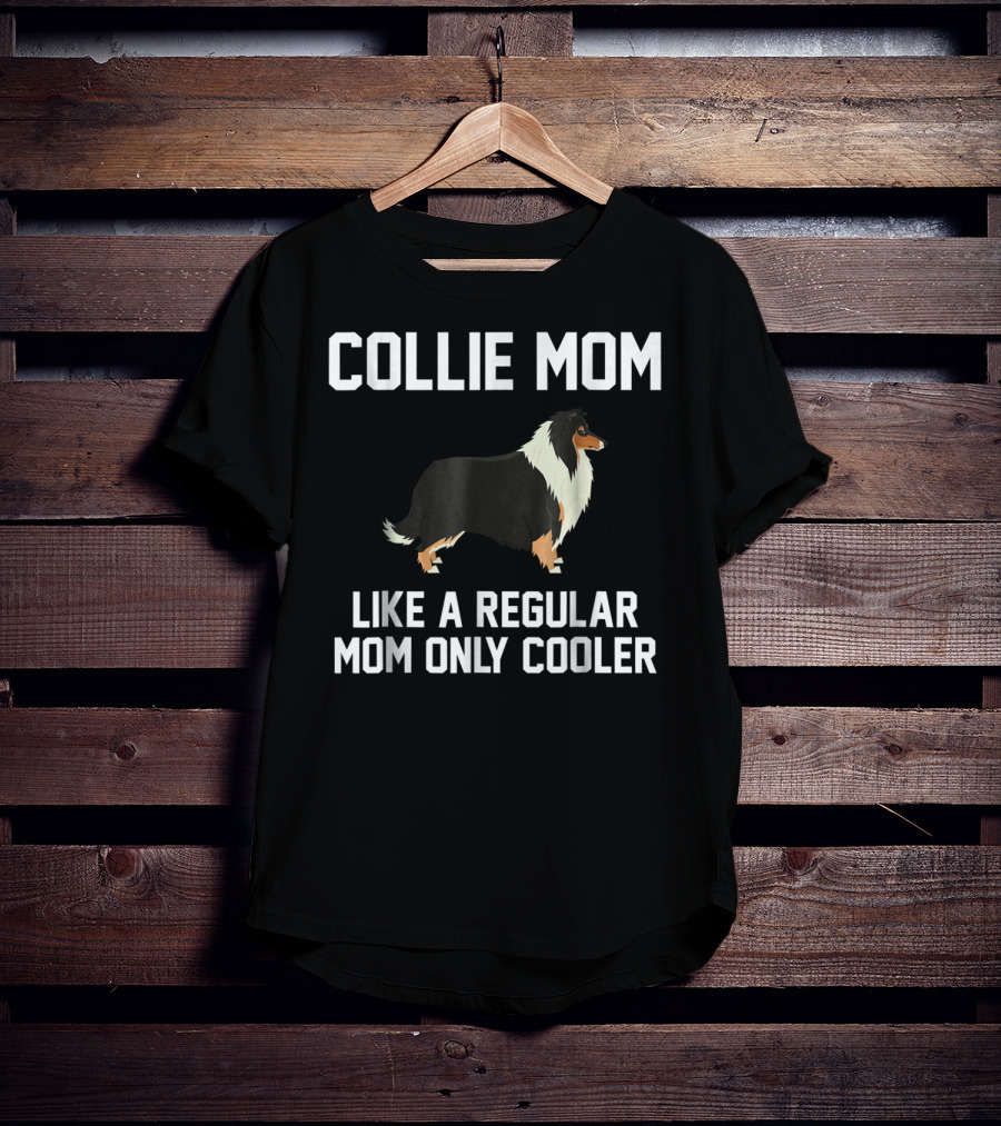 Collie Mom Like A Regular Mom Only Cooler T-Shirt