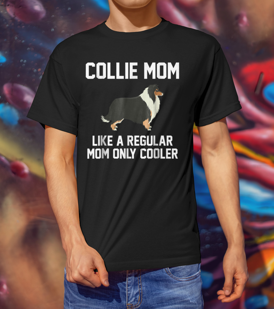 Collie Mom Like A Regular Mom Only Cooler T-Shirt
