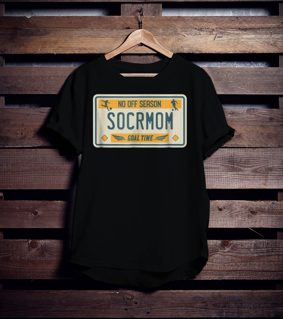 No Off Season Goal Time SOCRMOM License Plate T-Shirt