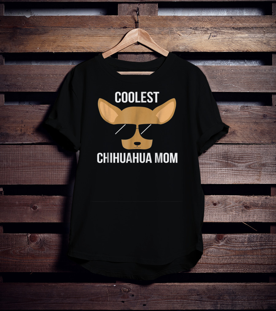 COOLEST CHIHUAHUA MOM T-Shirt