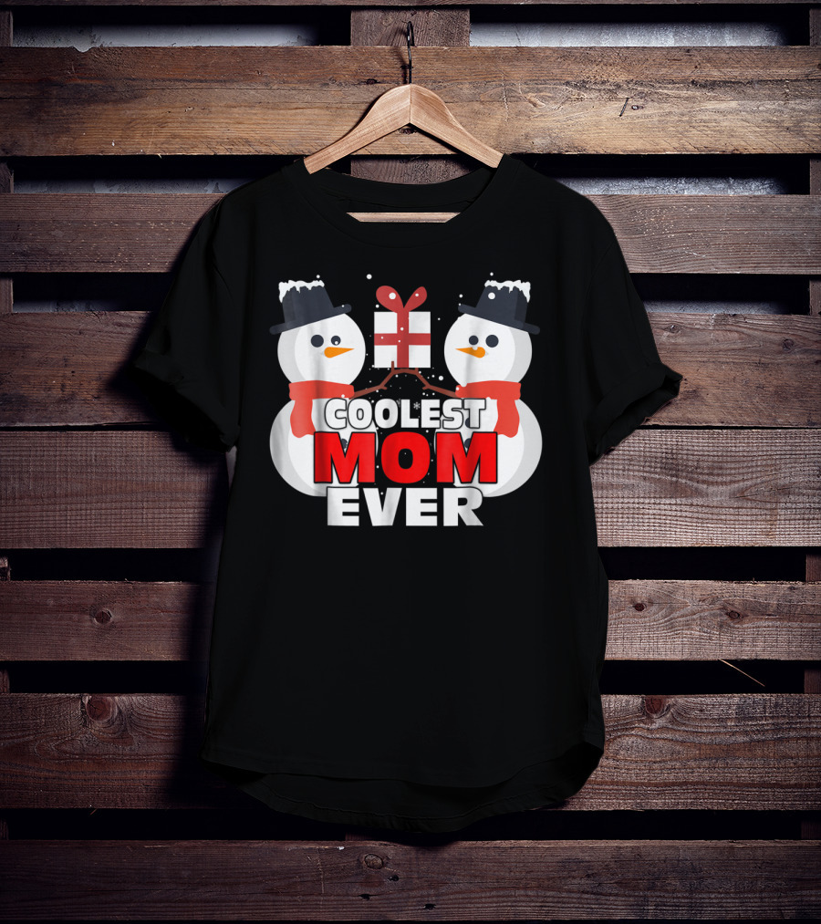 Coolest Mom Ever Snowman Xmas Gift Christmas Thanksgiving T-Shirt