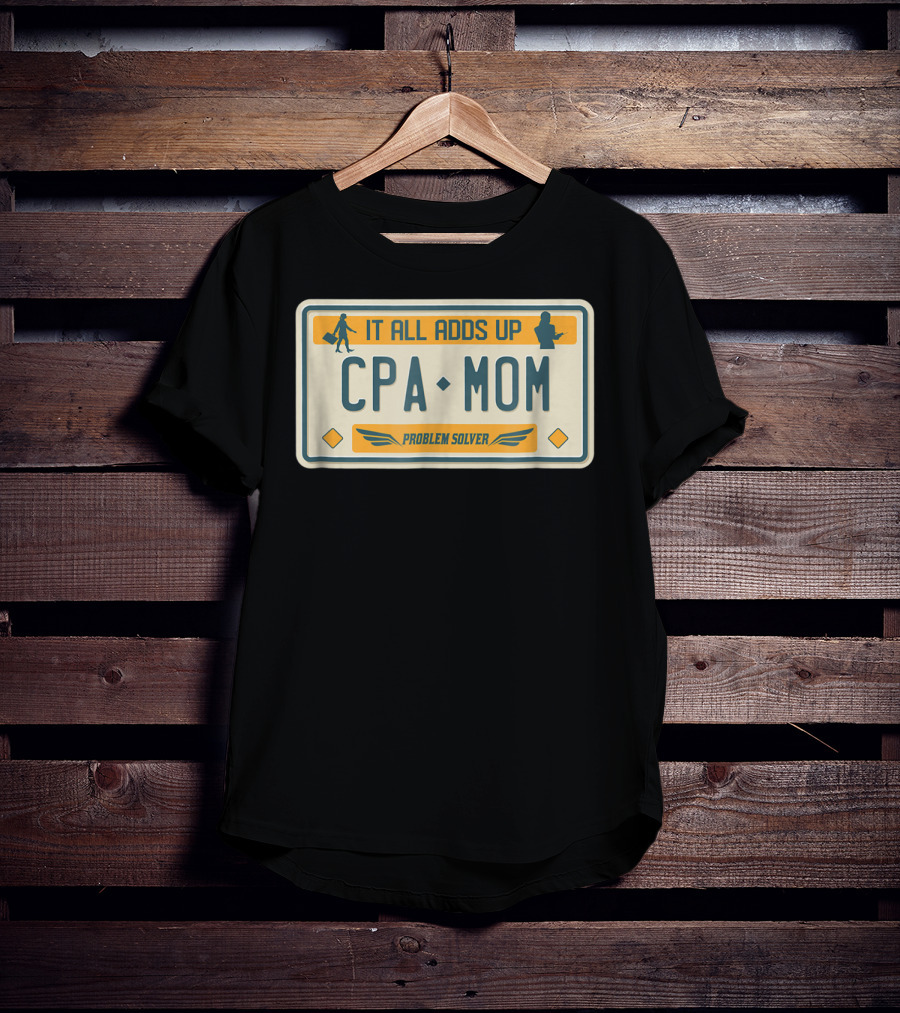 CPA Mom It All Adds Up Problem Solver License Plate T-Shirt