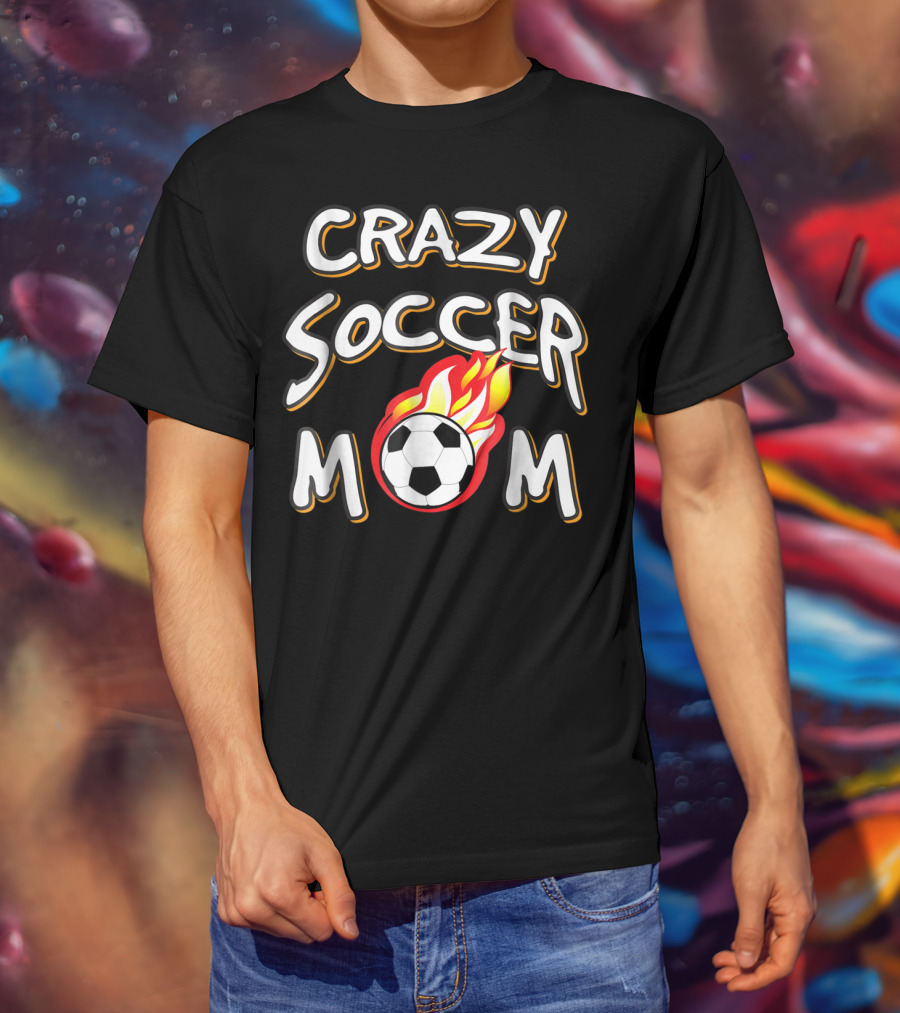 Crazy Soccer Mom Flaming Soccer Ball T-Shirt
