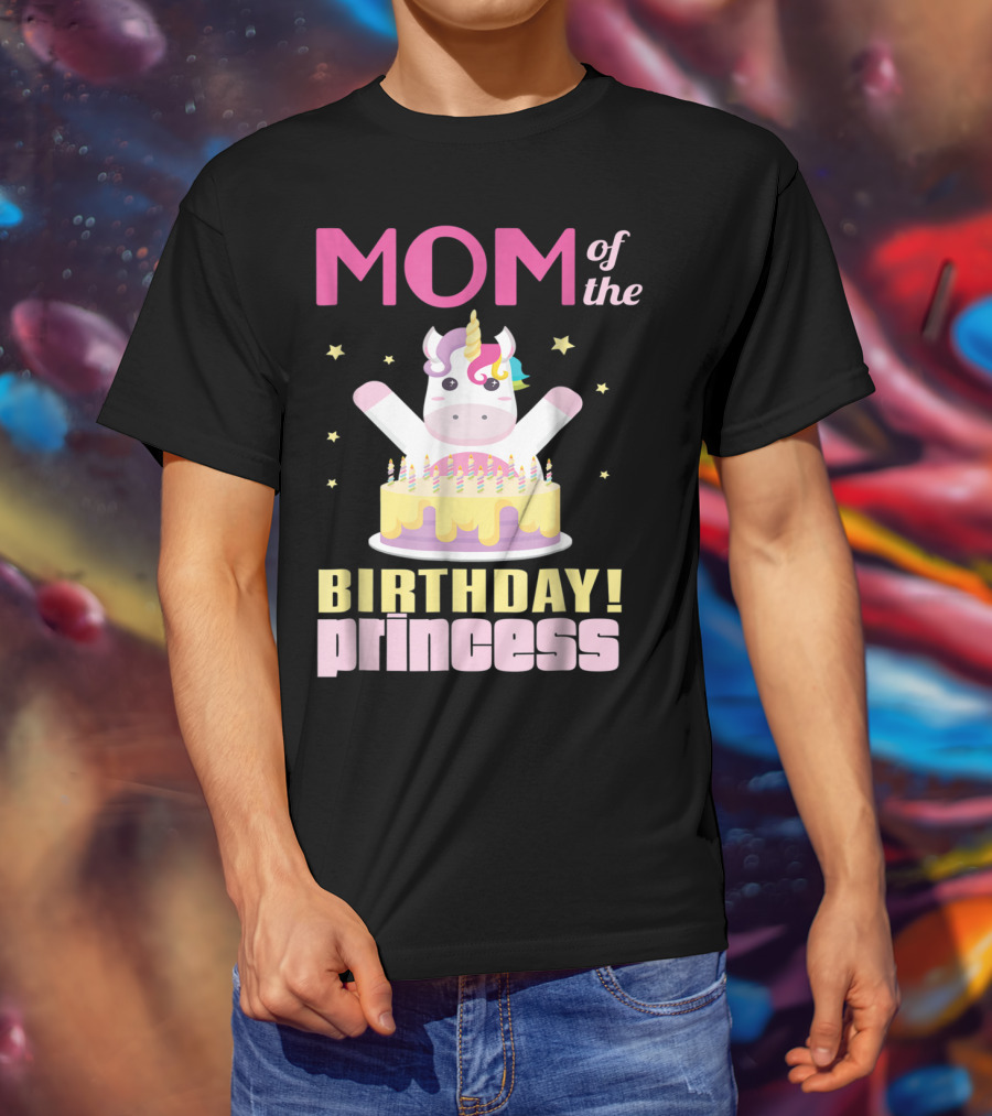 MOM Of The Birthday Princess Unicorn T-Shirt