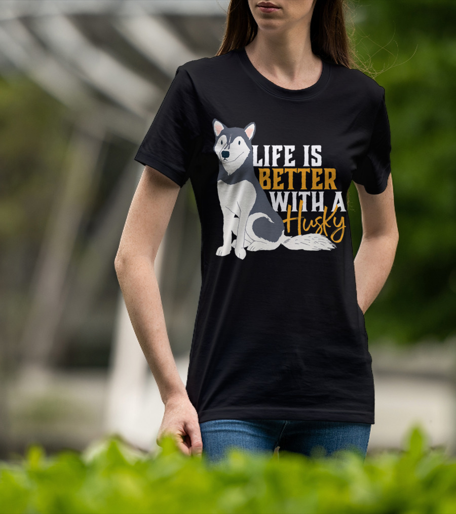 Life Is Better With A Cute Husky Dog Sibe Owner Mom T-Shirt