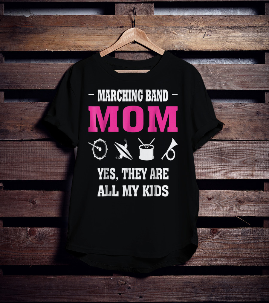 Marching Band Mom Yes They Are All My Kids T-Shirt