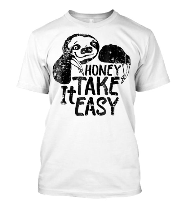 Honey Take It Easy Cute Sloth T-Shirt