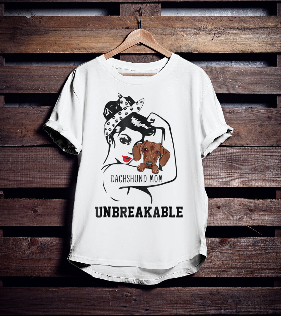 Dachshund Mom Unbreakable Woman With Love For Dog T-Shirt