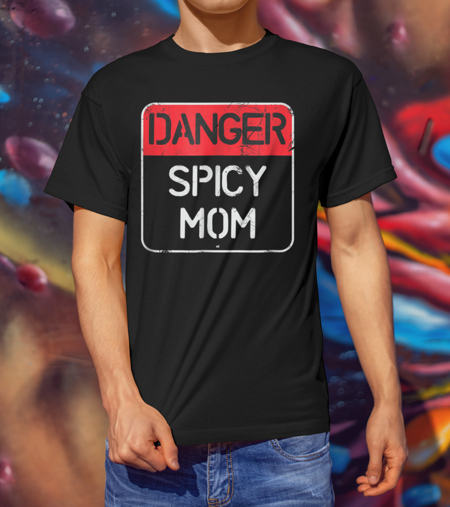 DANGER SPICY MOM Warning Sign T-Shirt