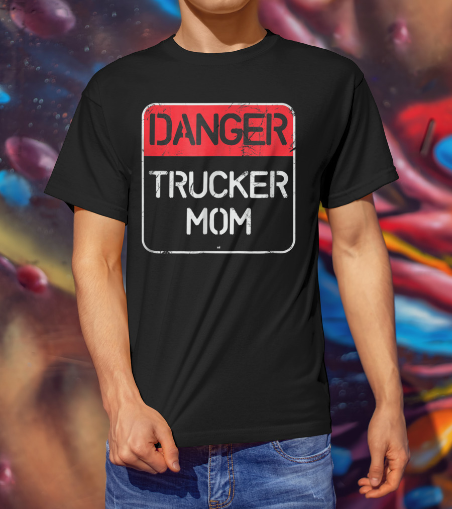Danger Trucker Mom Sign Warning T-Shirt
